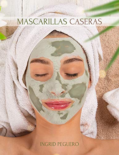 Mascarillas Caseras: Como hacer Mascarillas para el Rostro de Forma Natural con Ingredientes Sencillos que tienes en Casa